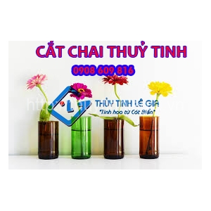 CẮT CHAI THỦY TINH